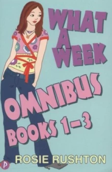 Image of What a Week Omnibus by Rosie Rushton and Rosie Rushton and Rosie Rushton and Rosie Rushton Book