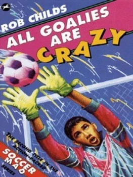 Image of All Goalies Are Crazy by Rob Childs Paperback