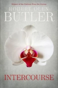 Image of Intercourse by Robert Olen Butler Hardback