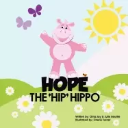 Image of hope the hip hippo a story about hip dysplasia in children
