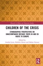 Image of Children of the Crisis Ethnographic Perspectives on Unaccompanied Refugee Youth In and en Route to Europe