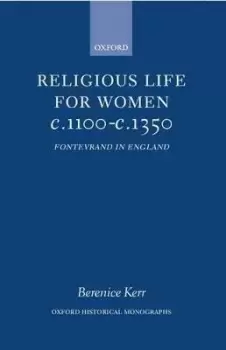 Image of Religious Life For Her c.1100-c.1350 by Berenice M. Kerr