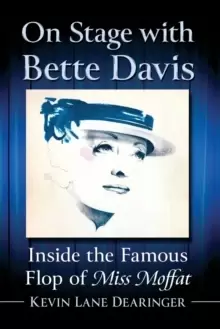 Image of On Stage with Bette Davis : Inside the Famous Flop of Miss Moffat