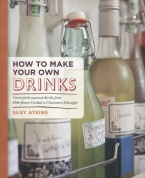 Image of How to Make Your Own Drinks by Susy Atkins Book