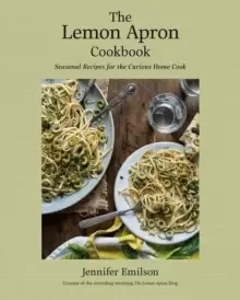 Image of The Lemon Apron Cookbook : Seasonal Recipes for the Curious Home Cook