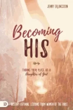 Image of becoming his finding your place as a daughter of god