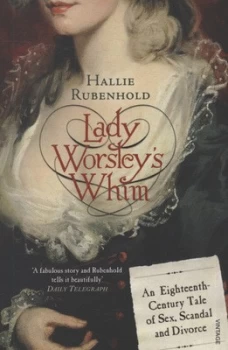 Image of Lady Worsleys Whim by Hallie Rubenhold Paperback