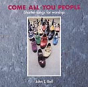 Image of Come All You People by John L Bell and Wild Goose Worship Group and Iona Community Book