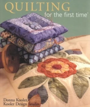 Image of Quilting for the First Time by Donna Kooler Paperback