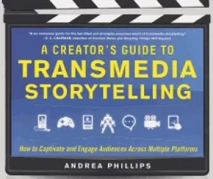 Image of creators guide to transmedia storytelling how to captivate and engage audie