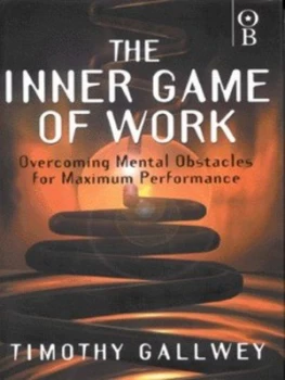 Image of The Inner Game of Work by W. Timothy Gallwey Hardback