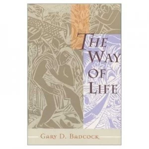 Image of The Way of Life by Gary D Badcock Book