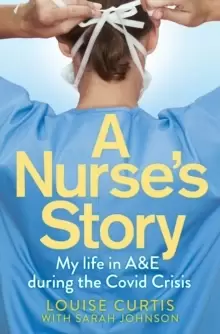 Image of A Nurse's Story : My Life in A&E During the Covid Crisis