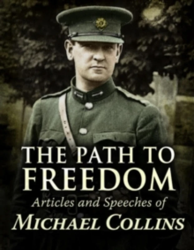 Image of Path to Freedom : Articles and speeches by Michael Collins Paperback / softback