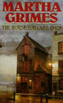 Image of The Horse You Came in on by Martha Grimes Paperback