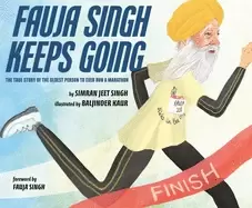 Image of fauja singh keeps going the true story of the oldest person to ever run a m