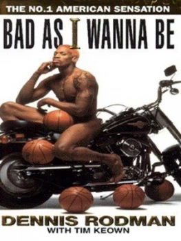 Image of Bad As I Wanna Be by Dennis Rodman and Tim Keown Paperback