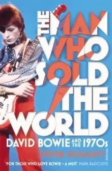 Image of The Man Who Sold The World : David Bowie And The 1970s