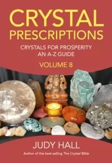 Image of Crystal Prescriptions volume 8 - Crystals for Prosperity - an A-Z guide