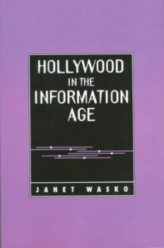 Image of Hollywood in the Information Age by Janet Wasko Book