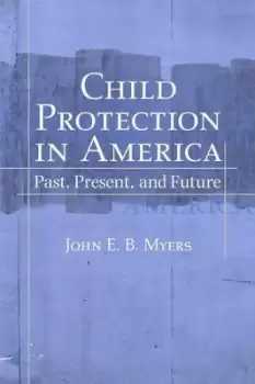 Image of Child Protection in America by John E. B. Myers