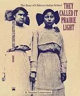 Image of they called it prairie light the story of chilocco indian school