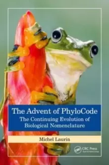 Image of The Advent of PhyloCode : The Continuing Evolution of Biological Nomenclature
