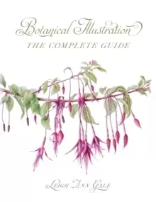 Image of Botanical Illustration : The Complete Guide