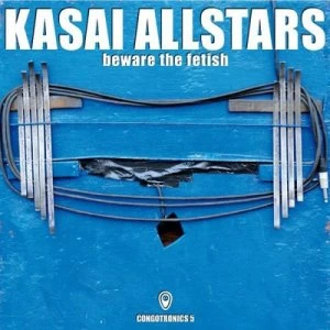 Image of Beware the Fetish by Kasai Allstars CD Album