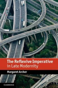 Image of The Reflexive Imperative in Late Modernity by Margaret S. Archer Hardback