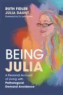 Image of being julia a personal account of living with pathological demand avoidance