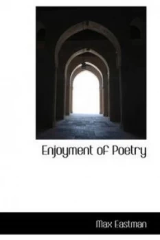 Image of Enjoyment of Poetry by Max Eastman Hardback