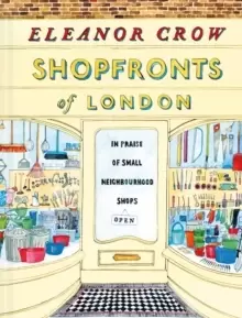 Image of Shopfronts of London : In praise of small neighbourhood shops