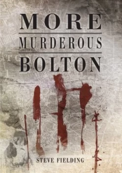 Image of More Murderous Bolton by Steve Fielding Book