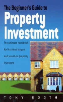 Image of The Beginners Guide to Property Investment by Tony Booth Paperback