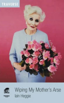 Image of Wiping My Mothers Arse by Iain Heggie Paperback