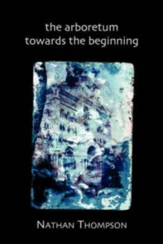 Image of The Arboretum Towards the Beginning by Nathan Thompson Book