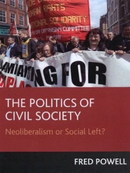 Image of The Politics of Civil Society by Fred Powell Book