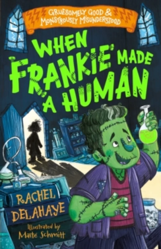 Image of When Frankie Made a Human (Gruesomely Good and Monstrously Misunderstood) Paperback / softback