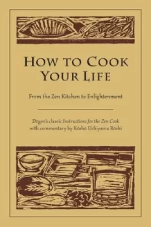 Image of How to cook your life by Dogen