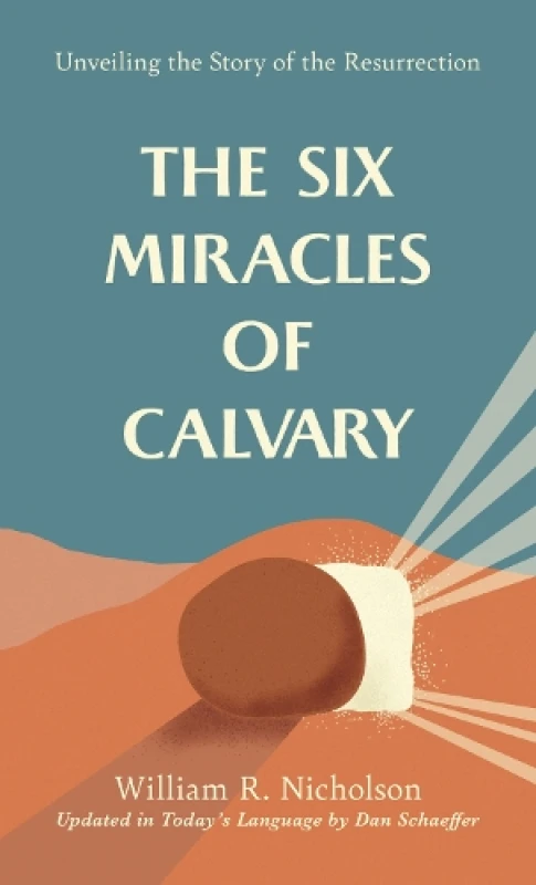 Image of The Six Miracles of Calvary by Wm. R Nicholson and Dan Schaeffer Book
