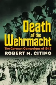 Image of Death of the Wehrmacht : The German Campaigns of 1942