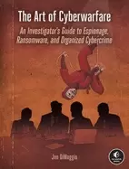 Image of art of cyberwarfare an investigators guide to espionage ransomware and orga