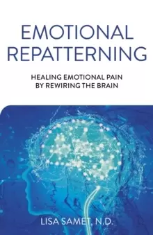 Image of Emotional Repatterning - Healing Emotional Pain by Rewiring the Brain
