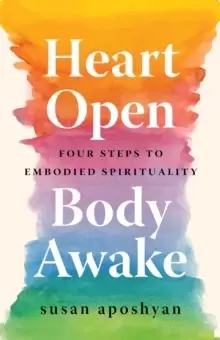 Image of Heart Open, Body Awake : Four Steps to Embodied Spirituality