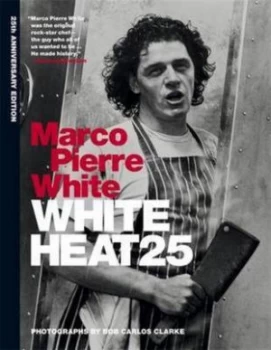 Image of White Heat 25 by Marco Pierre White Hardback