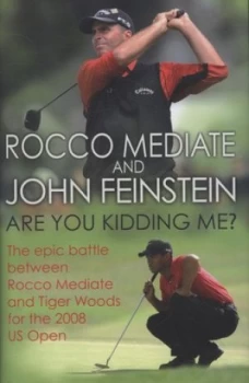 Image of Are You Kidding Me by Rocco Mediate Hardback