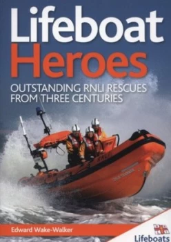 Image of Lifeboat Heroes by Edward Wake-Walker and Royal National Life-Boat Institution for the Preservation of Life from Shipwreck Paperback