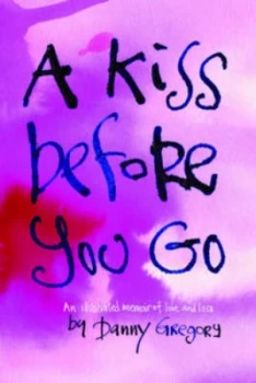 Image of A Kiss before You Go by Danny Gregory Hardback