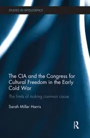 Image of The CIA and the Congress for Cultural Freedom in the Early Cold War The Limits of Making Common Cause